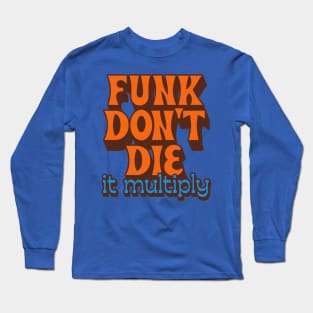 Funk Don't Die It Multiply Long Sleeve T-Shirt